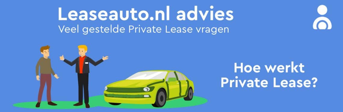 Hoe Werkt Private Lease? - Leaseauto.nl