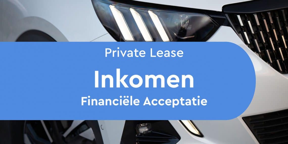 Private Lease En Inkomen | Financiële Acceptatie - Leaseauto.nl