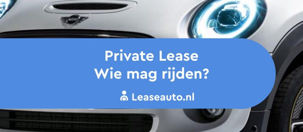 private lease wie mag er in rijden