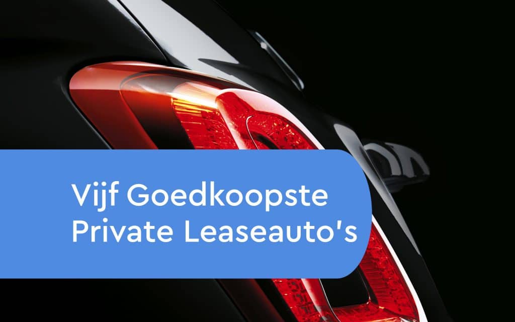 Top Vijf Goedkoopste Private Leaseauto’s vanaf 189 euro