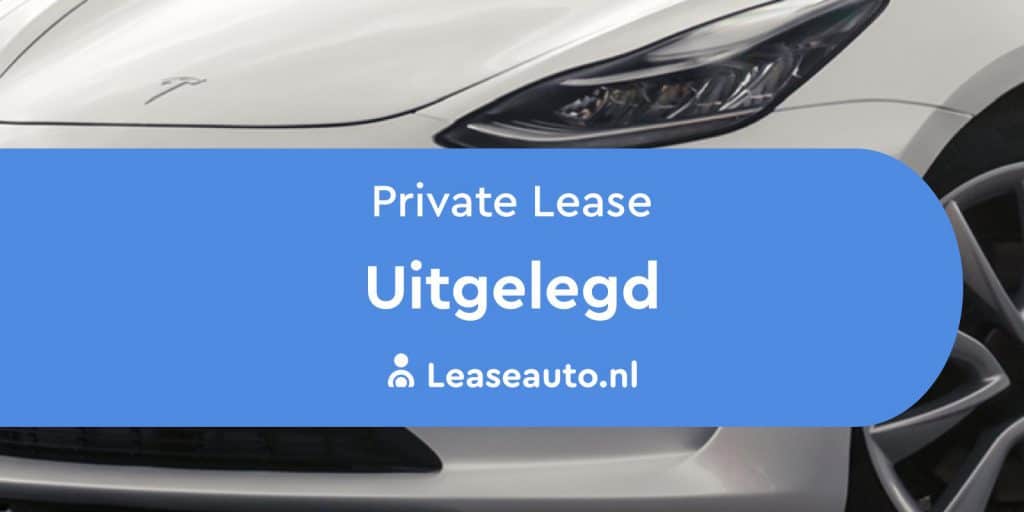 Private Lease Uitleg | Hoe Werkt Het Precies - Leaseauto.nl