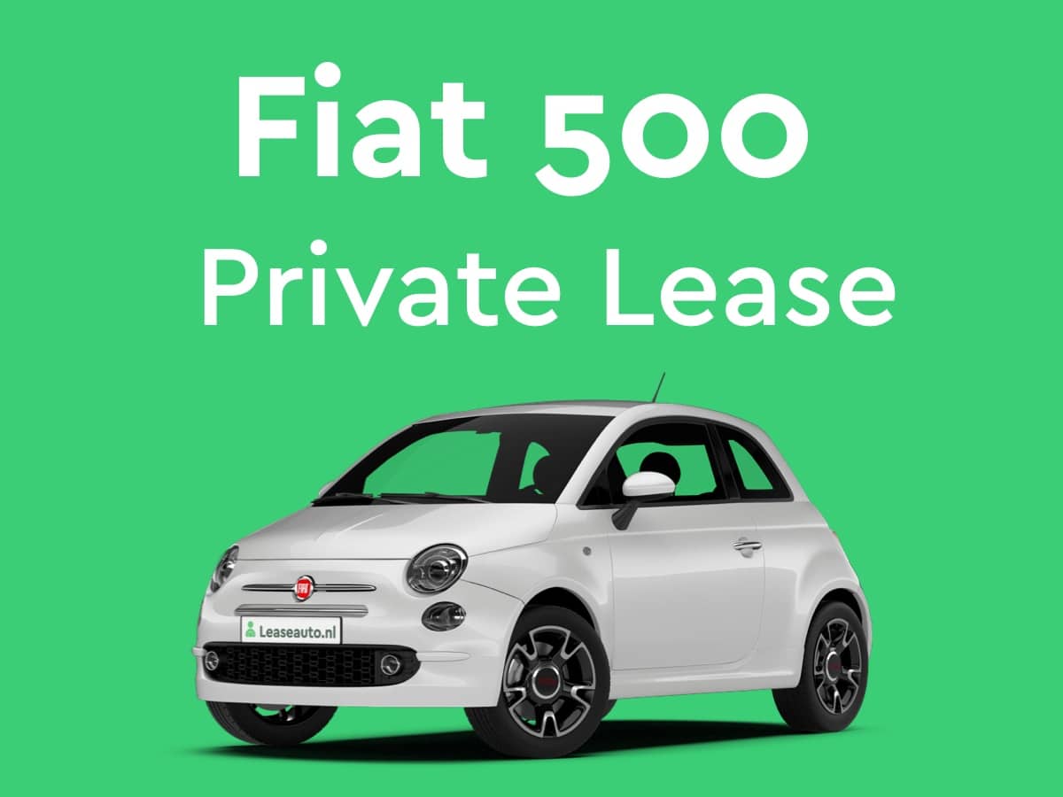 geleidelijk Persoon belast met sportgame Kruiden Fiat 500 Private Lease | Nu vanaf € 275,- Leaseauto.nl