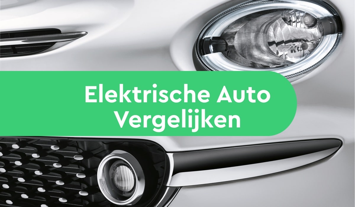 Elektrische Auto Vergelijken - Lees Nu Onze Tips - Leaseauto.nl